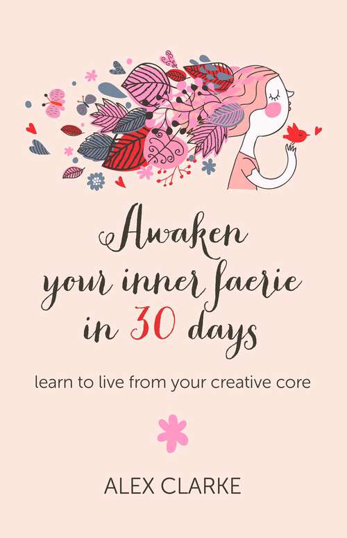 Book cover of Awaken Your Inner Faerie In 30 Days: Learn to Live From Your Creative Core
