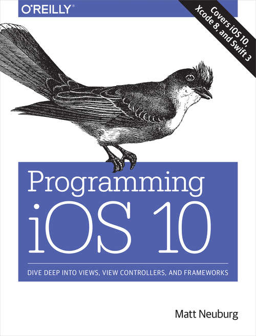 Book cover of Programming iOS 10: Dive Deep into Views, View Controllers, and Frameworks