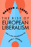 The Rise of European Liberalism: An Essay In Interpretation (The\works Of Harold J. Laski Ser.)