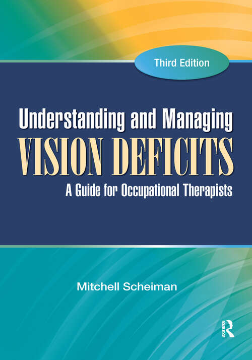 Book cover of Understanding and Managing Vision Deficits: A Guide for Occupational Therapists