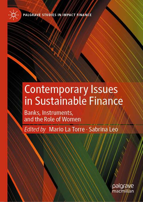 Book cover of Contemporary Issues in Sustainable Finance: Banks, Instruments, and the Role of Women (1st ed. 2024) (Palgrave Studies in Impact Finance)