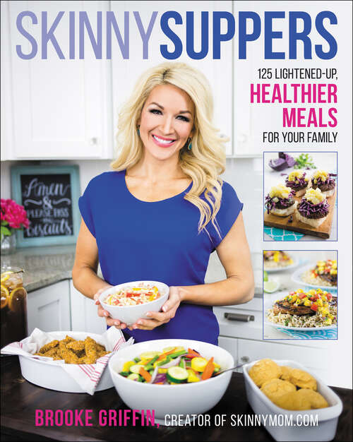 Book cover of Skinny Suppers: 125 Lightened-Up, Healthier Meals for Your Family