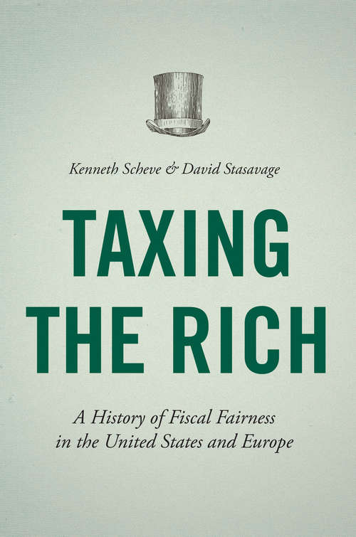 Book cover of Taxing the Rich: A History of Fiscal Fairness in the United States and Europe