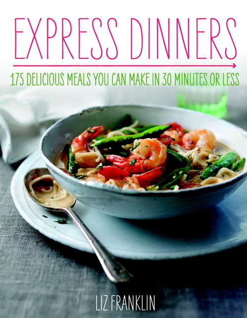Book cover of Express Dinners: 175 Delicious Meals You Can Make in 30 Minutes or Less