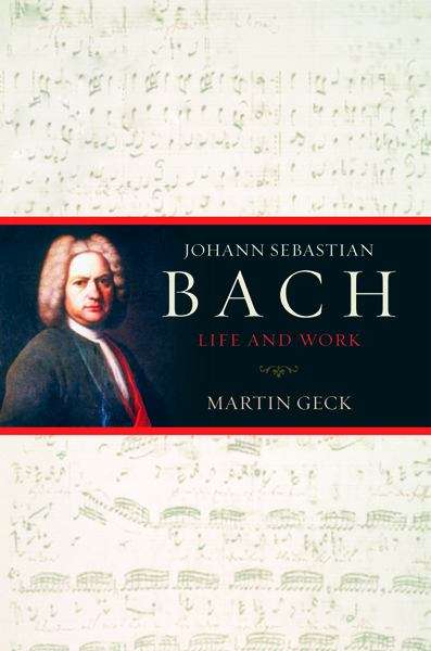 Book cover of Johann Sebastian Bach: Life and Work