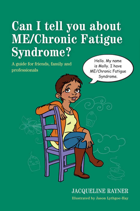 Book cover of Can I tell you about ME/Chronic Fatigue Syndrome?: A guide for friends, family and professionals