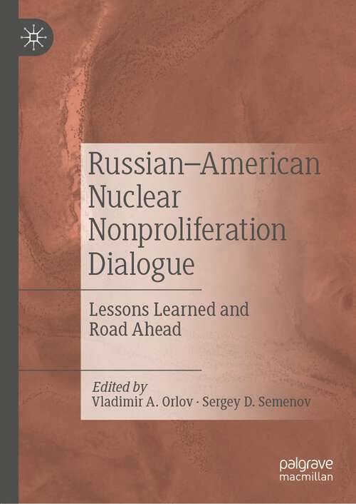 Russian–American Nuclear Nonproliferation Dialogue: Lessons Learned and Road Ahead