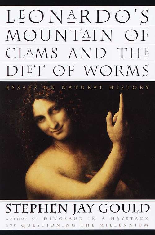 Leonardo's Mountain of Clams and the Diet of Worms: Essays on Natural History