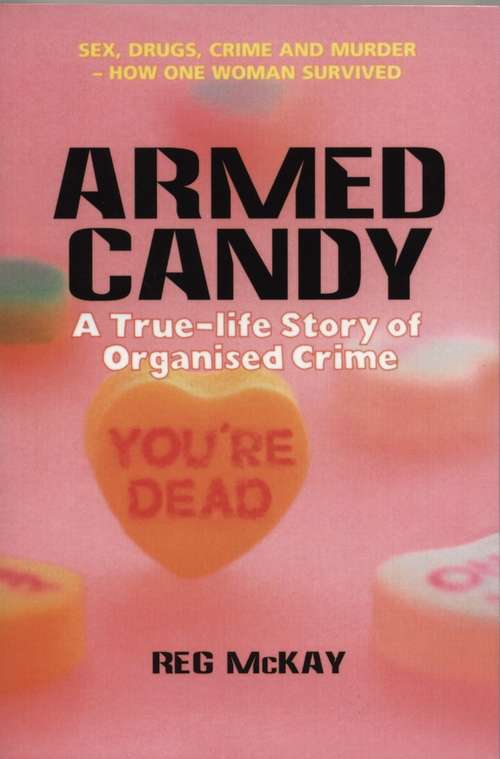 Book cover of Armed Candy: A True-Life Story of Organised Crime