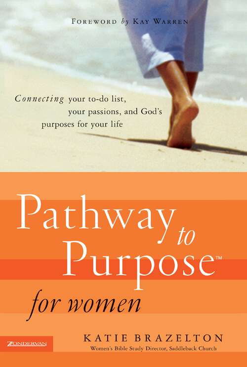 Book cover of Pathway to Purpose for Women: Connecting Your To-Do List, Your Passions, and God’s Purposes for Your Life