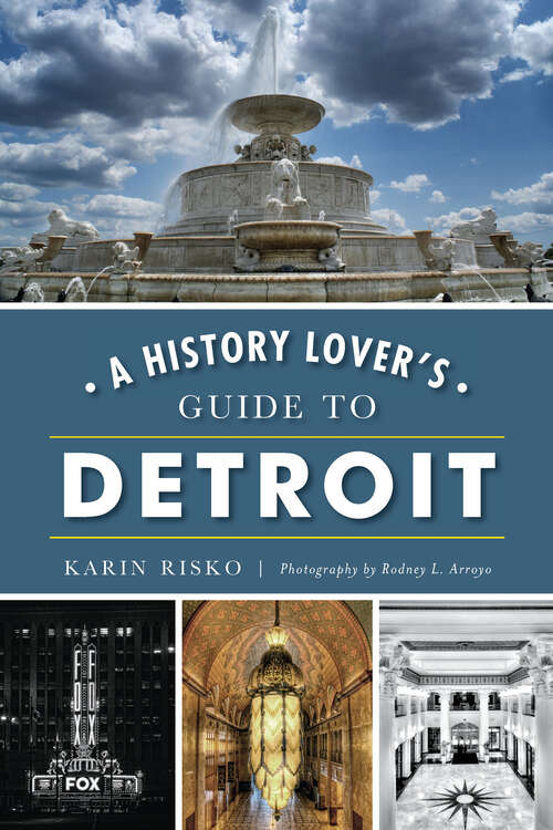 Book cover of A History Lover's Guide to Detroit (History And Guide Ser.)