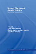 Human Rights and Gender Politics: Asia-Pacific Perspectives (Routledge Advances In Asia-pacific Studies #Vol. 5)