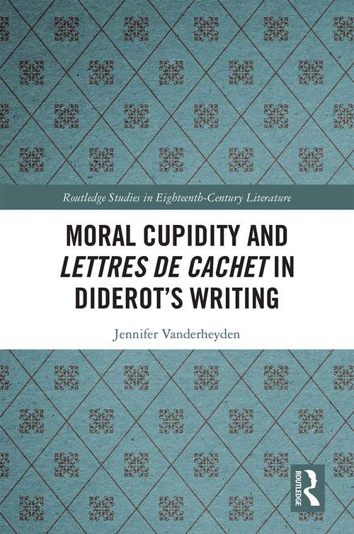 Book cover of Moral Cupidity and Lettres de cachet in Diderot’s Writing (Routledge Studies in Eighteenth-Century Literature)