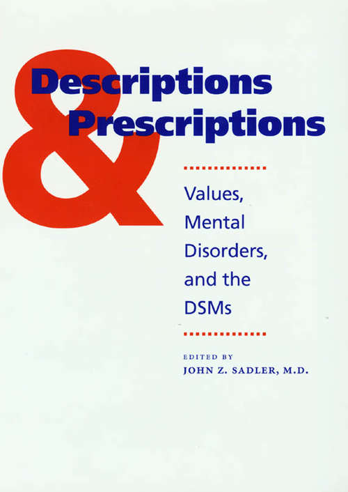 Descriptions and Prescriptions: Values, Mental Disorders, and the DSMs