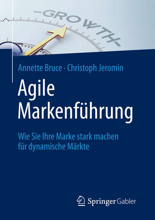 Book cover of Agile Markenführung: Wie Sie Ihre Marke stark machen für dynamische Märkte