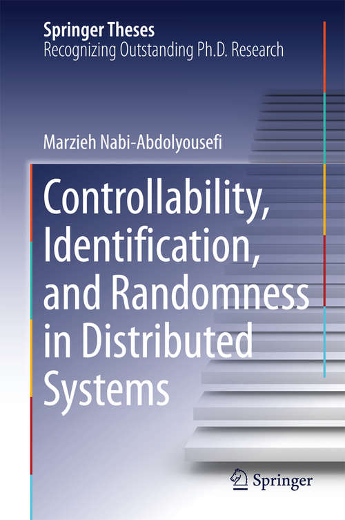 Book cover of Controllability, Identification, and Randomness in Distributed Systems (Springer Theses)
