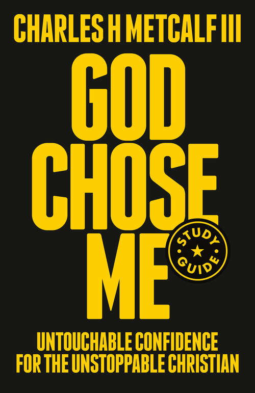 Book cover of God Chose Me Study Guide: Untouchable Confidence for the Unstoppable Christian
