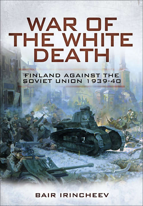Book cover of War of the White Death: Finland Against the Soviet Union, 1939–40 (Stackpole Military History Ser.)