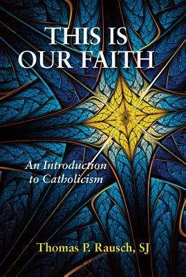Book cover of This Is Our Faith: An Introduction to Catholicism