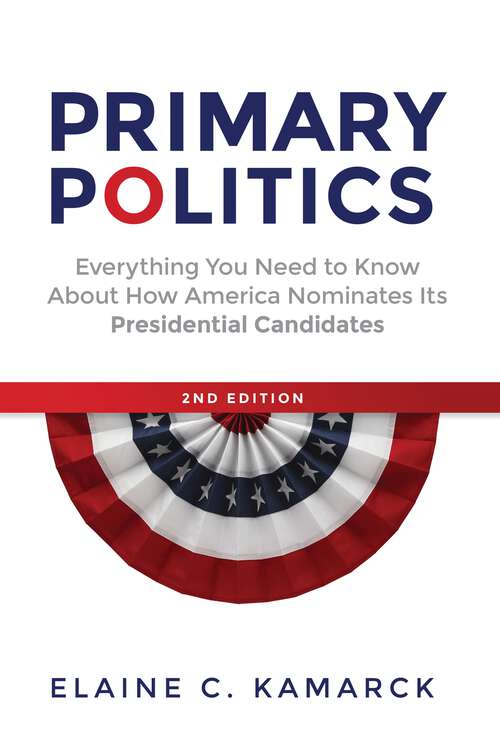 Book cover of Primary Politics: Everything You Need to Know about How America Nominates Its Presidential Candidates