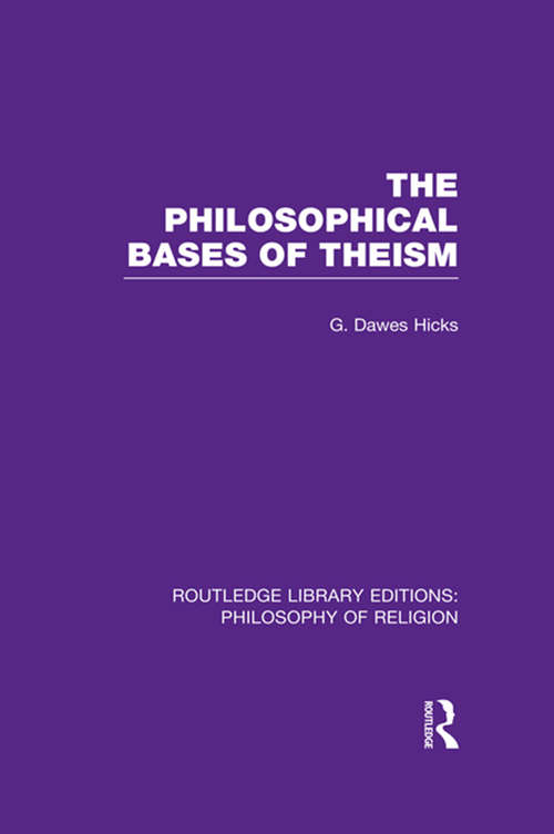 Book cover of The Philosophical Bases of Theism (Routledge Library Editions: Philosophy of Religion)