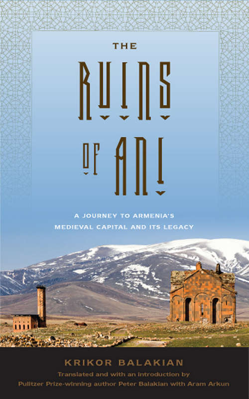 Book cover of The Ruins of Ani: A Journey to Armenia's Medieval Capital and its Legacy