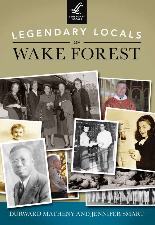 Book cover of Legendary Locals of Wake Forest