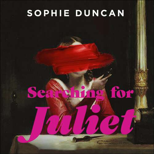 Book cover of Searching for Juliet: The Lives and Deaths of Shakespeare's First Tragic Heroine
