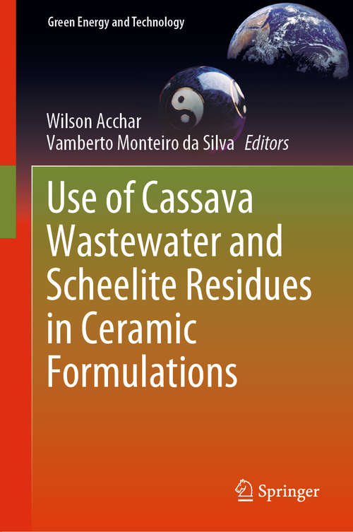 Use of Cassava Wastewater and Scheelite Residues in Ceramic Formulations (Green Energy and Technology)