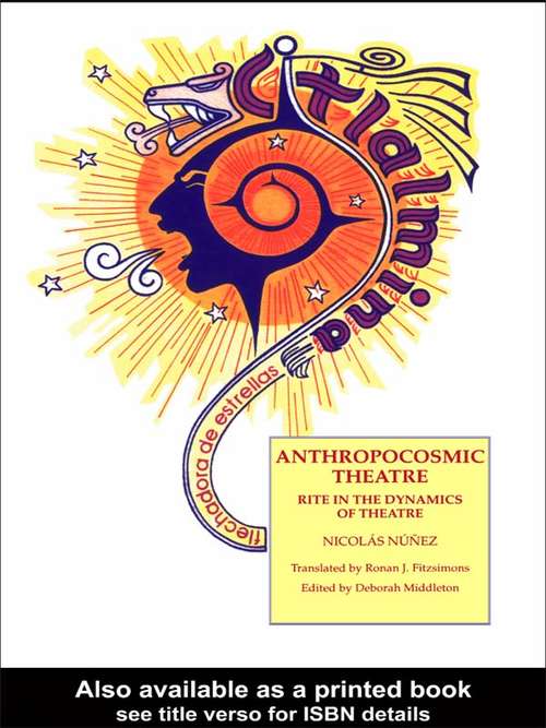 Book cover of Anthropocosmic Theatre: Rite in the Dynamics of Theatre (Contemporary Theatre Studies: Vol. 13.)