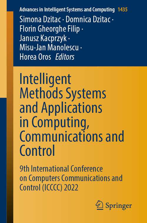 Intelligent Methods Systems and Applications in Computing, Communications and Control: 9th International Conference on Computers Communications and Control (ICCCC) 2022 (Advances in Intelligent Systems and Computing #1435)