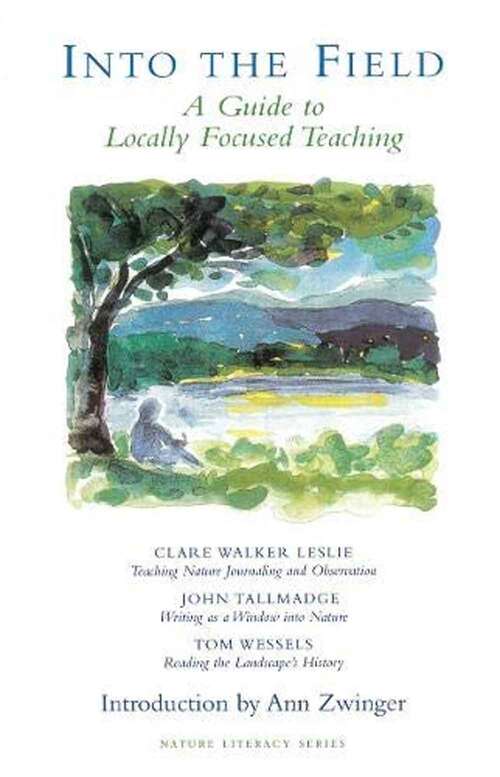 Book cover of Into the Field: A Guide to Locally Focused Teaching (Nature Literacy Series #3)