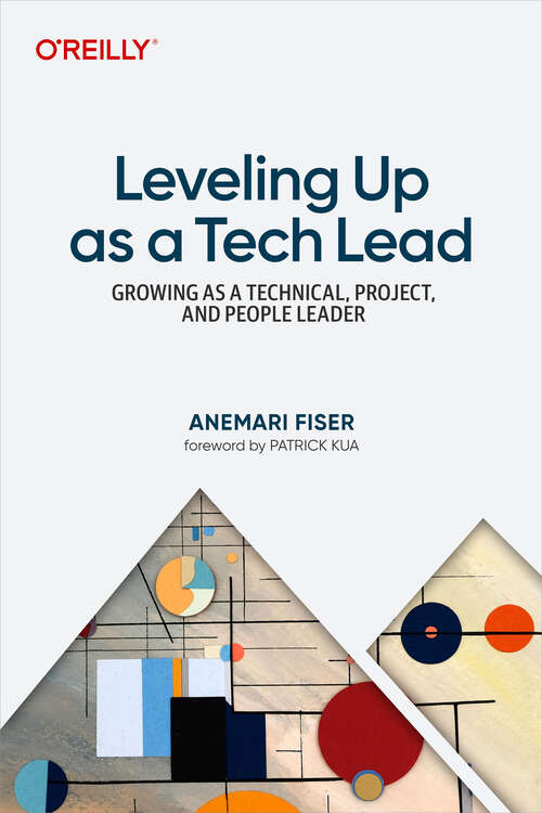 Book cover of Leveling Up as a Tech Lead: Growing as a Technical, Project, and People Leader (1)