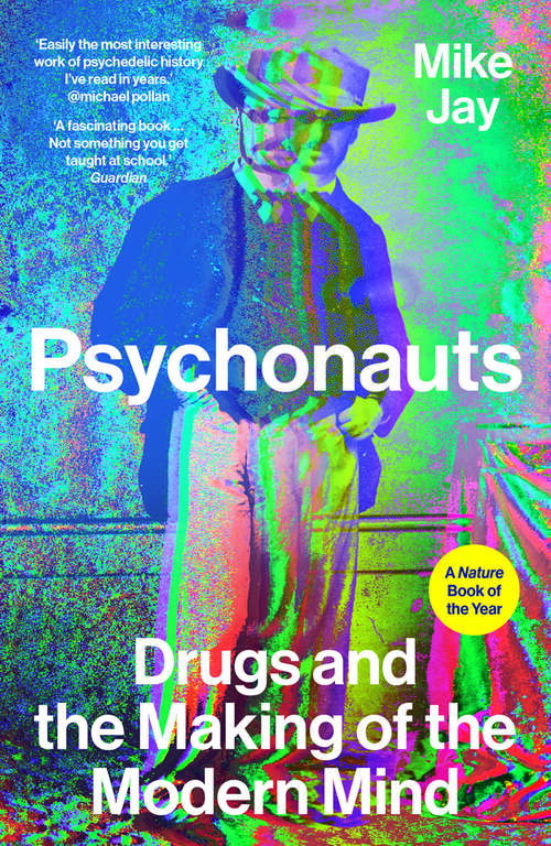 Book cover of Psychonauts: Drugs and the Making of the Modern Mind