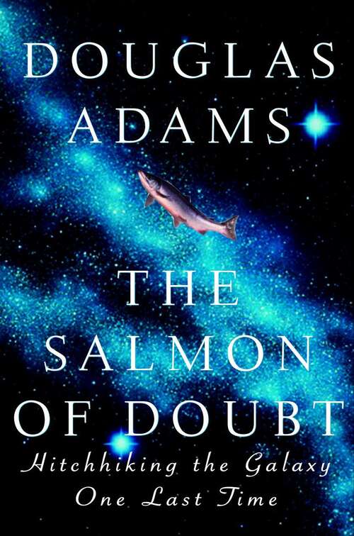 Book cover of The Salmon of Doubt: Hitchhiking the Galaxy One Last Time