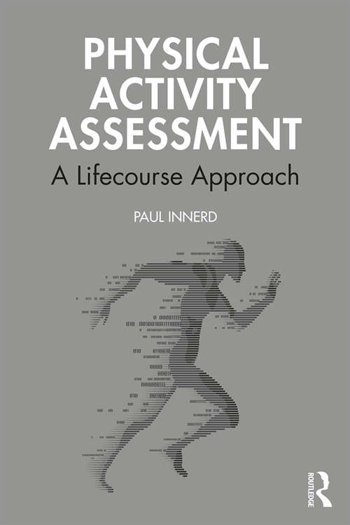 Book cover of Physical Activity Assessment: A Lifecourse Approach (Routledge Research in Physical Activity and Health)