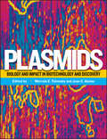 Plasmids: Biology and Impact in Biotechnology and Discovery (ASM Books #46)