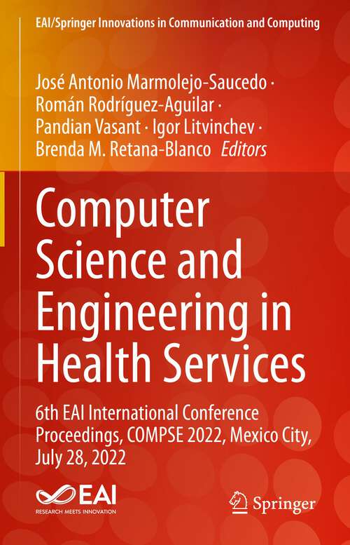 Book cover of Computer Science and Engineering in Health Services: 6th EAI International Conference Proceedings, COMPSE 2022, Mexico City, July 28, 2022 (1st ed. 2024) (EAI/Springer Innovations in Communication and Computing)