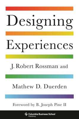 Designing Experiences (Columbia Business School Publishing)