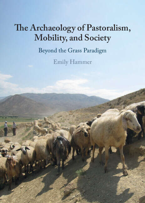 Book cover of The Archaeology of Pastoralism, Mobility, and Society: Beyond the Grass Paradigm