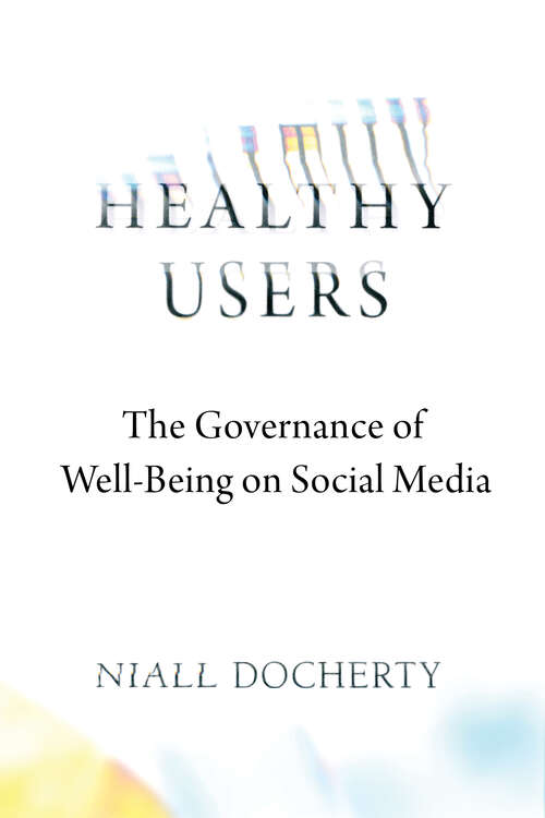 Book cover of Healthy Users: The Governance of Well-Being on Social Media (1)