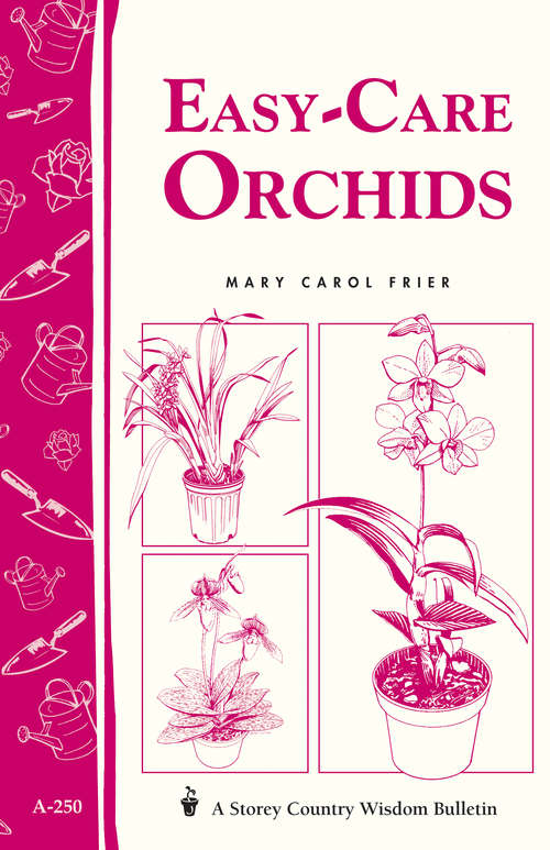 Easy-Care Orchids: Storey's Country Wisdom Bulletin A-250