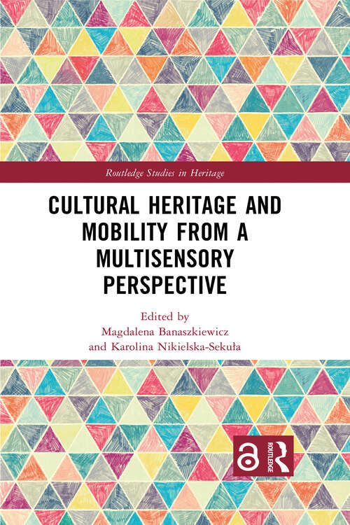 Book cover of Cultural Heritage and Mobility from a Multisensory Perspective (1) (Routledge Studies in Heritage)