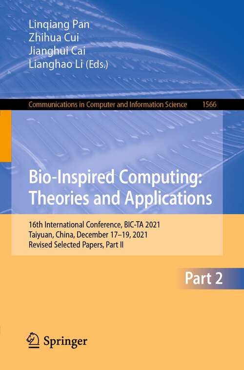 Bio-Inspired Computing: 16th International Conference, BIC-TA 2021, Taiyuan, China, December 17–19, 2021, Revised Selected Papers, Part II (Communications in Computer and Information Science #1566)