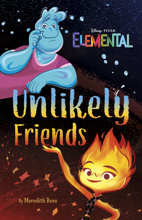 Book cover of Disney/Pixar Elemental Unlikely Friends