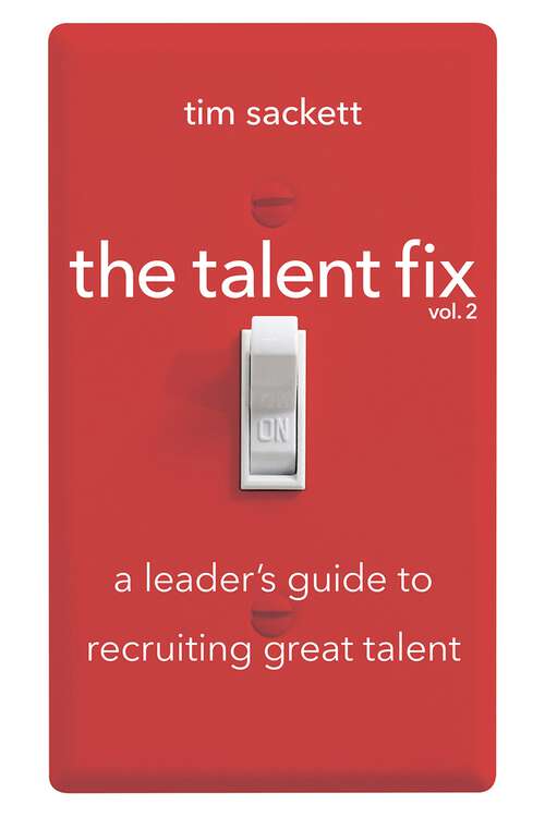 Book cover of Talent Fix Volume 2: A Leader's Guide to Recruiting Great Talent (2)