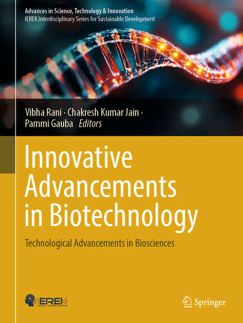 Book cover of Innovative Advancements in Biotechnology: Technological Advancements in Biosciences (Advances in Science, Technology & Innovation)
