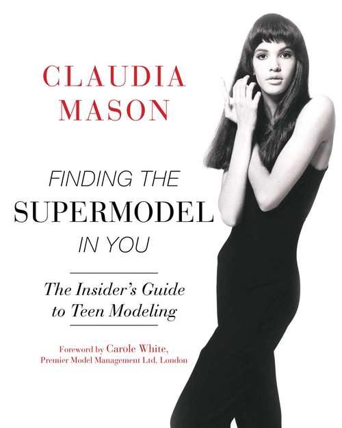 Book cover of Finding the Supermodel in You: The Insider?s Guide to Teen Modeling