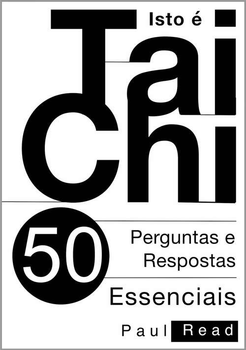 Book cover of Isto é Tai Chi:  50 Perguntas e Respostas Essenciais