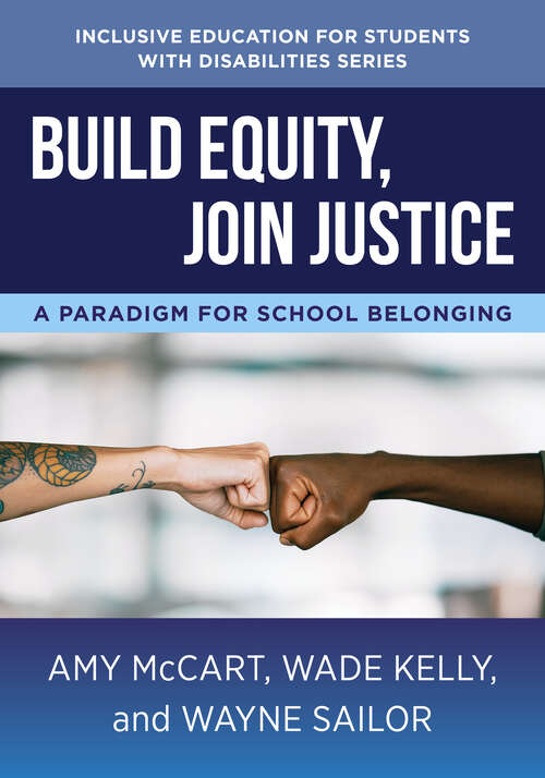Book cover of Build Equity, Join Justice: A Paradigm for School Belonging (The Norton Series on Inclusive Education for Students with Disabilities #0)